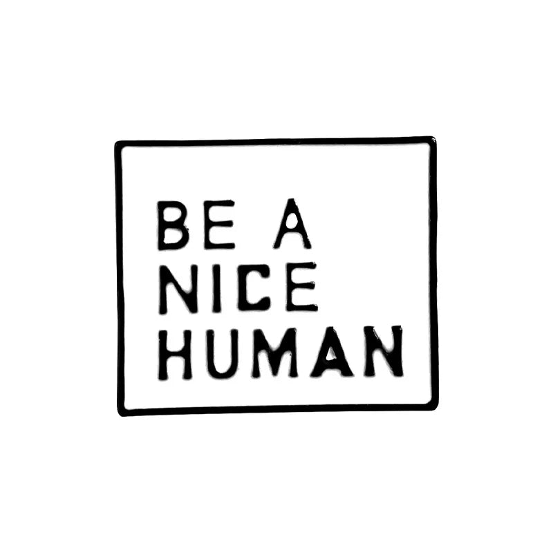 New Black White Be Kind Be A Nice Human Enamel Pins Badges Brooch for Friend Backpack Gift-Wannee Metal Accessory