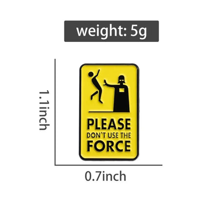 Quirky "Don't Use The Force" Meme Brooch