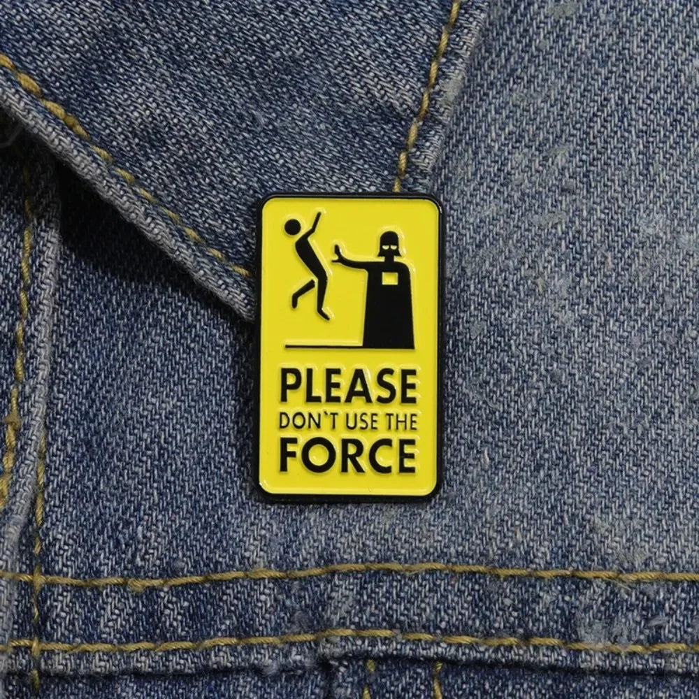 Quirky "Don't Use The Force" Meme Brooch