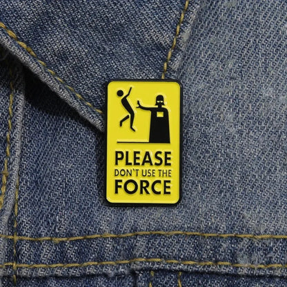 Quirky "Don't Use The Force" Meme Brooch
