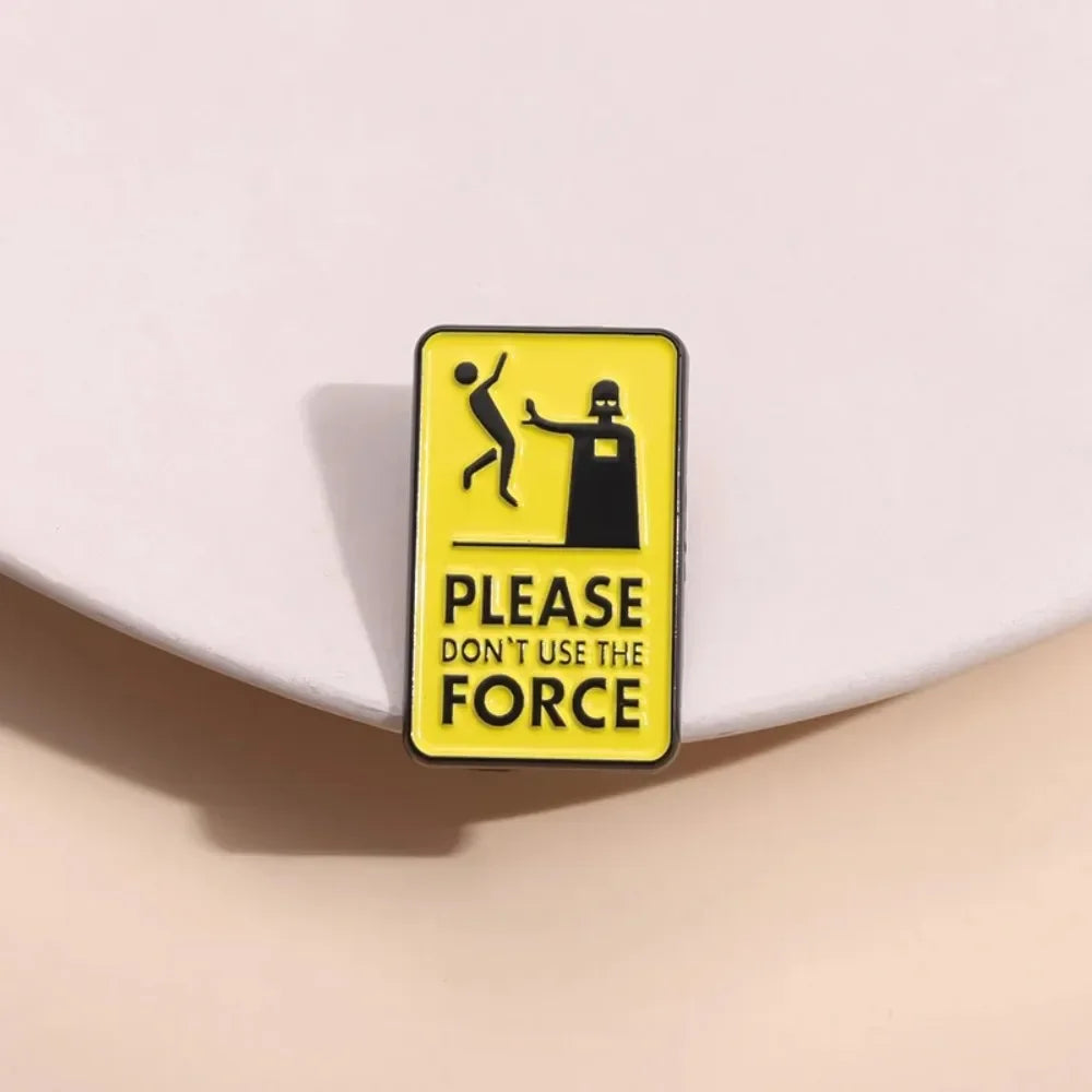 Quirky "Don't Use The Force" Meme Brooch