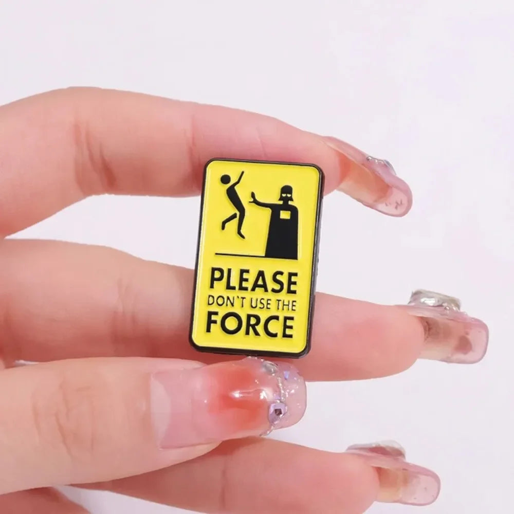 Quirky "Don't Use The Force" Meme Brooch