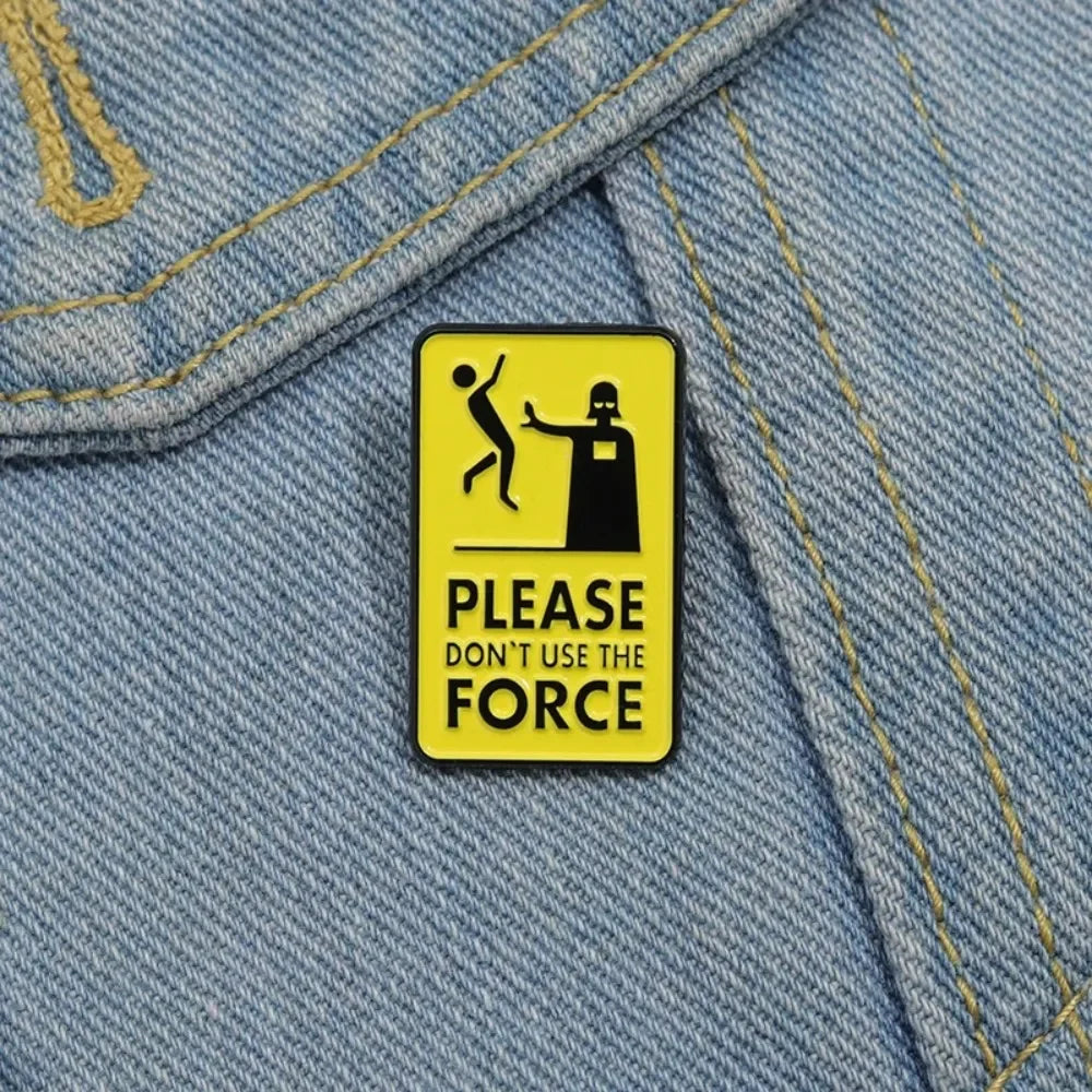 Quirky "Don't Use The Force" Meme Brooch