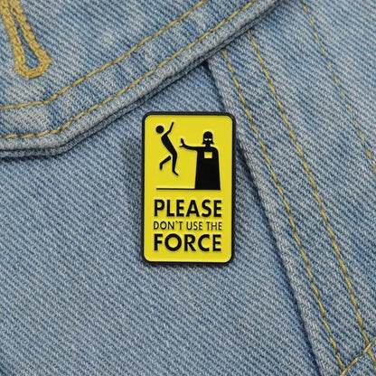 Quirky "Don't Use The Force" Meme Brooch