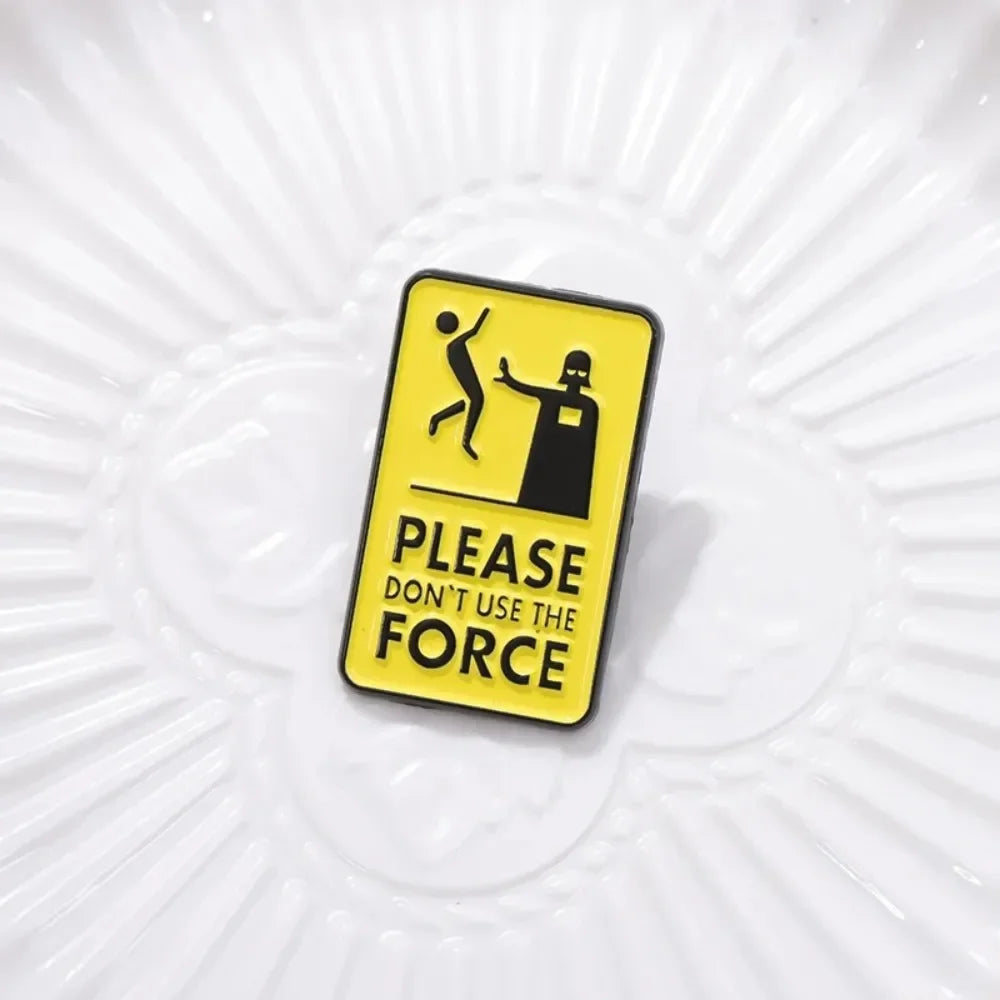 Quirky "Don't Use The Force" Meme Brooch