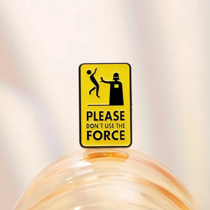 Quirky "Don't Use The Force" Meme Brooch