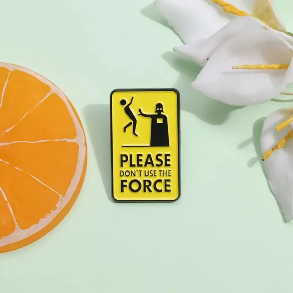 Quirky "Don't Use The Force" Meme Brooch