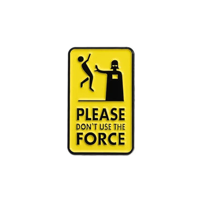 Quirky "Don't Use The Force" Meme Brooch